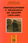 PROTESTANTISMO Y TOLERANCIA EN ARAGON 1870-1990 | 9788486778880 | SEBASTIAN VICENT, RAMÓN