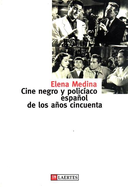 CINE NEGRO Y POLICIACO ESPAÑOL DE LOS AÑOS CINCUENTA, EL | 9788475844350 | MEDINA, ELENA