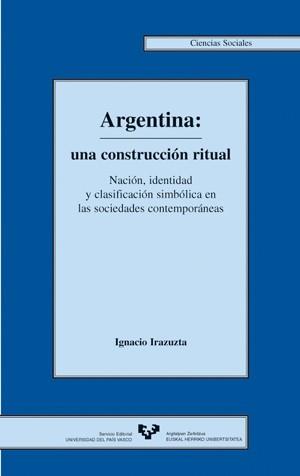 ARGENTINA UNA CONSTRUCCION RITUAL | 9788483733349 | IRAZUZTA, IGNACIO