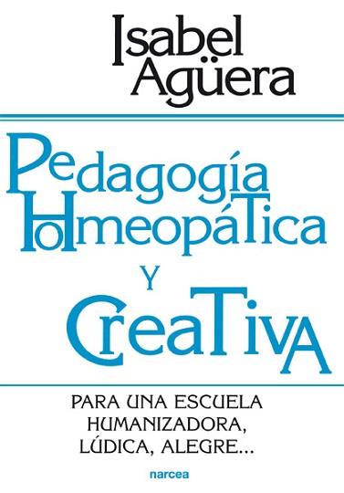 PEDAGOGIA HOMEOPATICA Y CREATIVA | 9788427714458 | AGUERA, ISABEL
