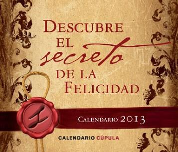 CALENDARIO SOBREMESA DESCUBRE EL SECRETO DE LA FELICIDAD 2013 | 9788448006235 | AA. VV.