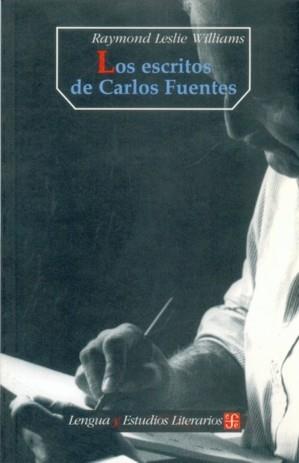 ESCRITOS DE CARLOS FUENTES, LOS | 9789681655211 | WILLIAMS, RAYMOND LESLIE