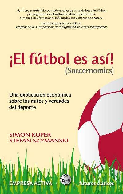 EL FÚTBOL ES ASÍ | 9788492452521 | KUPER, SIMON / SZYMANSKI, STEFAN