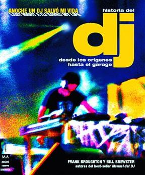 HISTORIA DEL DJ ( DESDE LOS ORIGENES HASTA EL GARAGE ) | 9788496222588 | BROUGHTON, FRANK / BREWSTER, BILL