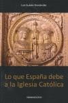 LO QUE ESPAÑA DEBE A LA IGLESIA CATÓLICA | 9788492518074 | SUÁREZ FERNÁNDEZ, LUIS