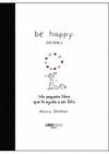 BE HAPPY ( SE FELIZ ) | 9788496708396 | SHEEHAN, MONICA