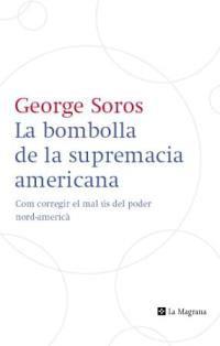 BOMBOLLA DE LA SUPREMACIA AMERICANA, LA | 9788482645223 | GEORGE SOROS