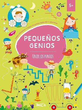 PEQUEÑOS GENIOS - UNIR LOS PUNTOS +5 | 9789403206660 | BALLON