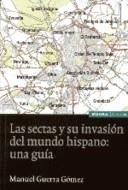 SECTAS Y SU INVANSION DEL MUNDO HISPANICO, LAS | 9788431320836 | GUERRA GOMEZ, MANUEL