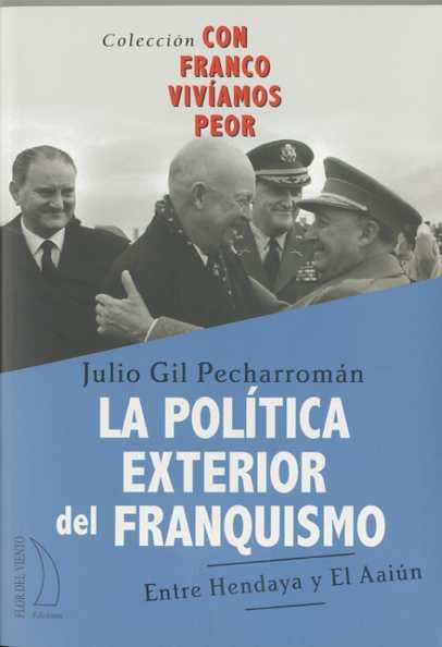 POLITICA EXTERIOR DEL FRANQUISMO LA | 9788496495272 | GIL PECHARROMAN, JULIO