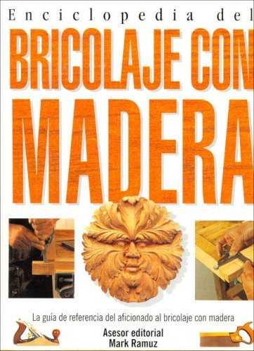 ENCICLOPEDIA DEL BRICOLAJE CON MADERA | 9788495677204 | RAMUZ, MARK