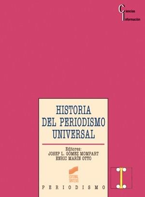 HISTORIA DEL PERIODISMO UNIVERSAL | 9788477386971 | GOMEZ MOMPART, JOSEP L.