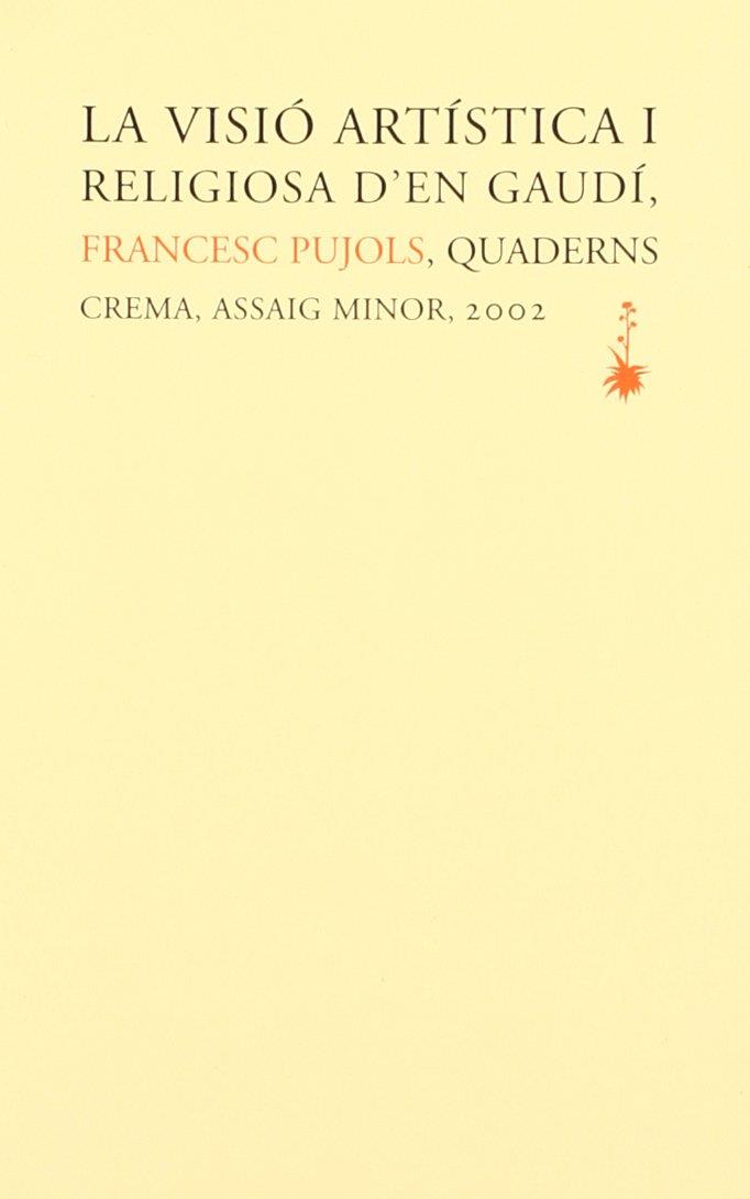 VISIO ARTISTICA I RELIGIOSA D'EN GAUDI, LA | 9788477273639 | PUJOLS, FRANCESC