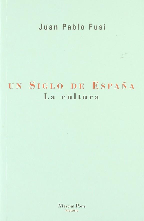 UN SIGLO DE ESPAÑA LA CULTURA | 9788495379016 | FUSI, JUAN PABLO