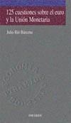 125 CUESTIONES SOBRE EL EURO Y LA UNION MONETARIA | 9788436811957 | RIO BARCENA, JULIO