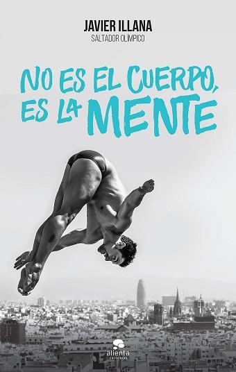 NO ES EL CUERPO, ES LA MENTE | 9788416253364 | ILLANA GARCÍA, JAVIER