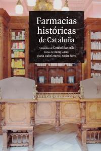 FARMACIAS HISTORICAS DE CATALUNYA | 9788496970168 | BANCELLS, CONSOL / CASAS, JAUME / MARIN, Mª ISABEL