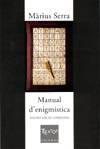 MANUAL D'ENIGMISTICA (NOVA EDICIO) | 9788466402668 | SERRA, MARIUS