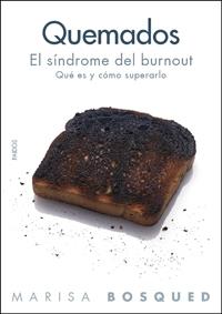 QUEMADOS ( EL SINDROME DEL BURNOUT QUE ES Y COMO SUPERAR ..) | 9788449321474 | BOSQUED, MARISA