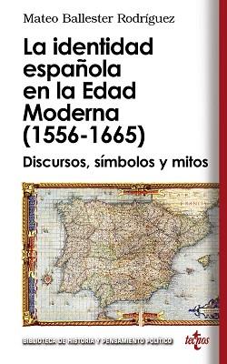 IDENTIDAD ESPAÑOLA EN LA EDAD MODERNA 1556-1665 | 9788430950843 | BALLESTER RODRIGUEZ, MATEO