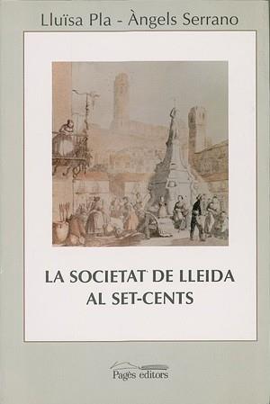 SOCIETAT DE LLEIDA AL SET-CENTS,LA | 9788479353001 | PLA, LLUïSA ; SERRANO, ANGELS