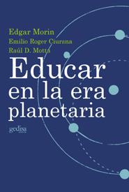 EDUCAR EN LA ERA PLANETARIA | 9788474328356 | MORIN, EDGAR; ROGER CIURANA, EMILIO; MOTTA, RAÚL