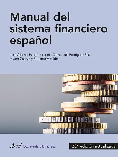 MANUAL DEL SISTEMA FINANCIERO ESPAÑOL | 9788434423930 | CALVO BERNARDINO, ANTONIO / PAREJO GAMIR, JOSÉ ALBERTO / RODRÍGUEZ SAIZ, LUIS / CUERVO GARCÍA, ÁLVAR