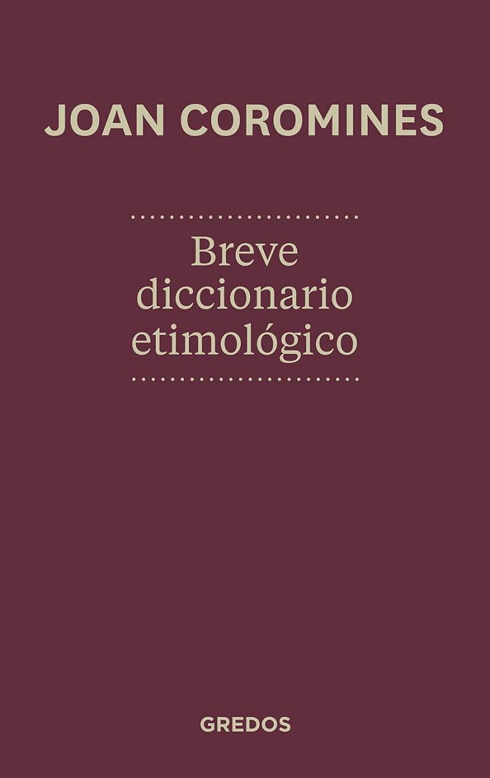 BREVE DICCIONARIO ETIMOLOGICO | 9788424923648 | COROMINES VIGNEUX, JOAN