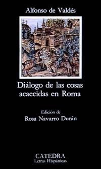 DIALOGO DE LAS COSAS ACAECIDAS EN ROMA | 9788437611235 | VALDES, ALFONSO DE