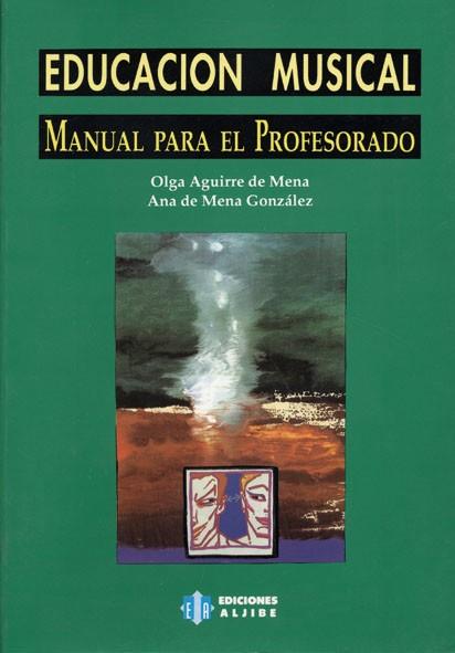 EDUCACION MUSICAL MANUAL PARA EL PROFESORADO | 9788487767074 | AGUIRRE DE MENA, OLGA