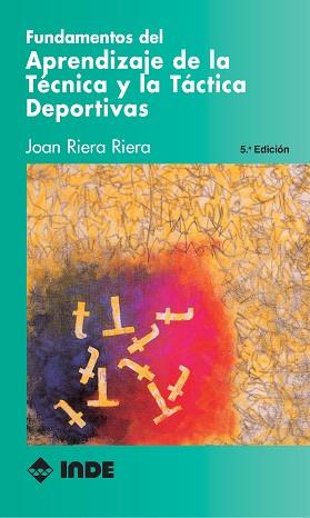 FUNDAMENTOS DEL APRENDIZAJE DE LA TÉCNICA Y LA TÁCTICA DEPORTIVAS | 9788497292276 | RIERA RIERA, JOAN