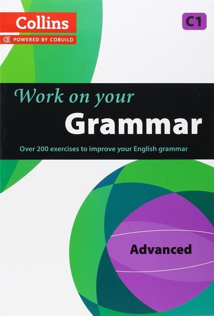 WORK ON YOUR GRAMMAR - ADVANCED (C1) | 9780007499670 | COLLINS