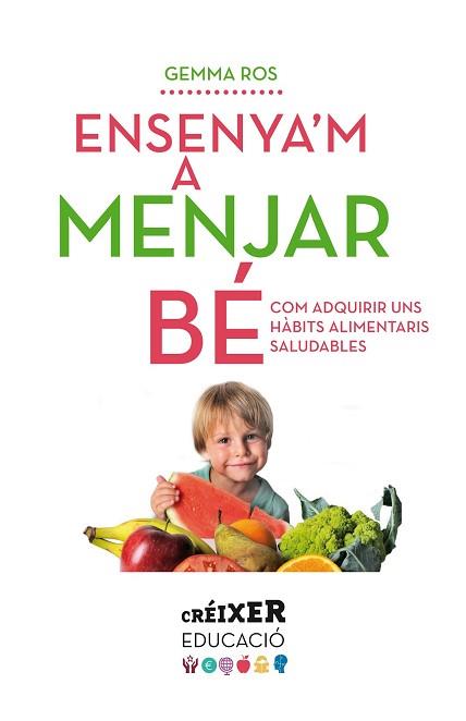 ENSENYA'M A MENJAR BÉ | 9788498837797 | ROS, GEMMA