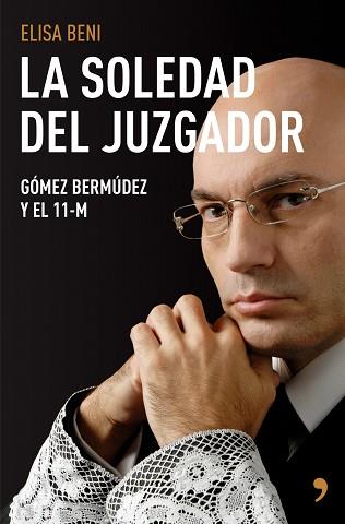 SOLEDAD DEL JUZGADOR: GOMEZ BERMUDEZ Y EL 11-M | 9788484606833 | BENI, ELISA