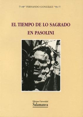 TIEMPO DE LO SAGRADO EN PASOLINI, EL | 9788474818697 | GONZALEZ, FERNANDO