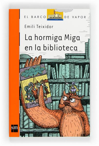 LA HORMIGA MIGA EN LA BIBLIOTECA | 9788467556506 | TEIXIDOR I VILADECÀS, EMILI