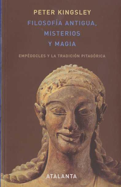 FILOSOFIA ANTIGUA MISTERIOS Y MAGIA | 9788493576387 | KINGSLEY, PETER