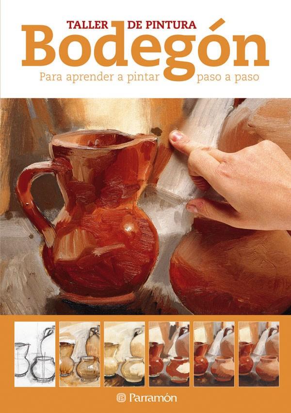 BODEGON PARA APRENDER A PINTAR PASO A PASO | 9788434237773 | EQUIPO PARRAMON