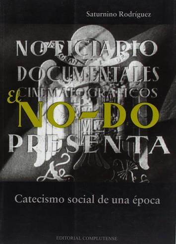 NO-DO CATECISMO SOCIAL DE UNA EPOCA | 9788489784789 | RODRIGUEZ, SATURNINO