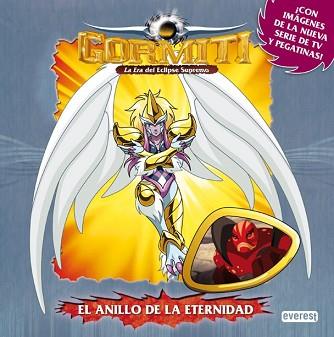 GORMITI. LA ERA DEL ECLIPSE SUPREMO. EL ANILLO DE LA ETERNIDAD | 9788444166629 | GIOCHI PRECIOSSI