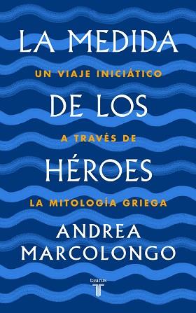 LA MEDIDA DE LOS HÉROES | 9788430622030 | MARCOLONGO, ANDREA