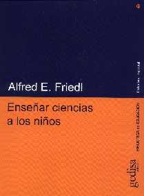 ENSEÑAR CIENCIAS A LOS NIÑOS | 9788474327236 | FRIEDL, ALFRED E.