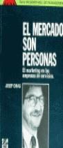 MERCADO SON PERSONAS, EL : MARKETING EN LAS EMPRES | 9788476156018 | CHIAS SURIOL, JOSEP