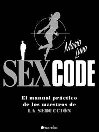 SEX CODE : EL MANUAL PRACTICO DE LOS MAESTROS DE LA SEDUCCIO | 9788497633734 | GUERRERO GARCIA, LUIS ANTONIO