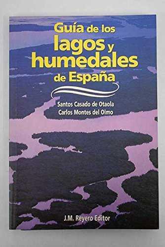 LAGOS Y HUMEDADES DE ESPAÑA,GUIA DE LOS | 9788460531098 | CASADO DE OTAOLA, SANTOS ; MONTES DEL OL