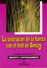 VALORACION DE LA FUERZA CON EL TEST DE BOSCO, LA | 9788480191258 | BOSCO, CARMELO