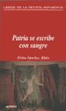 PATRIA SE ESCRIBE CON SANGRE | 9788476585948 | SANCHEZ BLAKE, ELVIRA