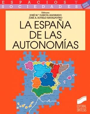 ESPAÑA DE LAS AUTONOMIAS, LA | 9788477387008 | GARCIA ALVARADO, JOSE M.