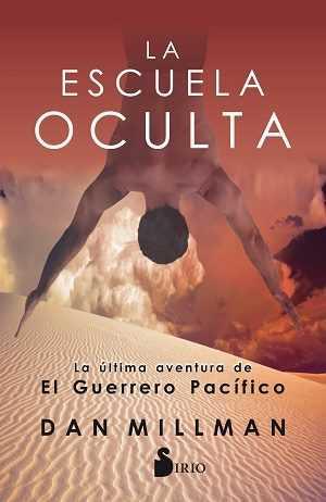 LA ESCUELA OCULTA, LA ÚLTIMA AVENTURA DEL GUERRERO PACÍFICO | 9788417030476 | MILLMAN, DAN