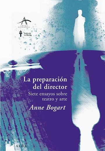 PREPARACION DEL DIRECTOR: SIETE ENSAYOS SOBRE EL TEATRO ... | 9788484283874 | BOGART, ANNE